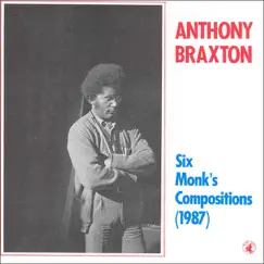 Six Monk's Compositions (1987) by Anthony Braxton album reviews, ratings, credits