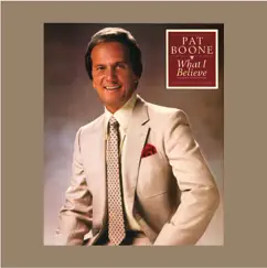 What I Believe by Pat Boone album reviews, ratings, credits