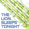 The Lion Sleeps Tonight - Single album lyrics, reviews, download