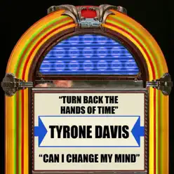 Turn Back the Hands of Time / Can I Change My Mind - Single - Tyrone Davis Turn Back the Hands of Time / Can I Change My Mind - Single - Tyrone Davis