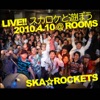 2010.4.10 that plays with LIVE [SKA ROKETS] @ROOMS