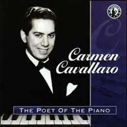 The Poet of the Piano - Carmen Cavallaro The Poet of the Piano - Carmen Cavallaro