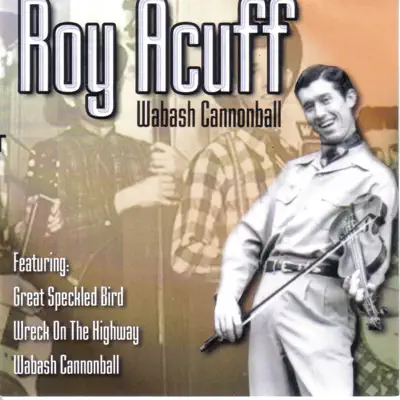 Wabash Cannonball - Roy Acuff Wabash Cannonball - Roy Acuff