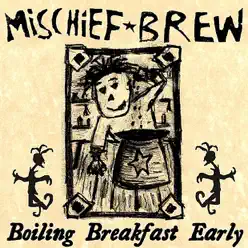 Boiling Breakfast Early: A Demo Collection - Mischief Brew