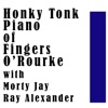 Honky Tonk Piano of Fingers O’Rourke