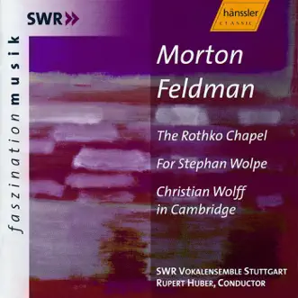 Feldman: Rothko Chapel - for Stephan Wolpe - Christian Wolff In Cambridge by Meinhard Jenne, Markus Stange, Kirsten Drope, Ulrike Becker, Stuttgart Vocal Ensemble, Rupert Huber, Barbara Maurer, Boris Muller & Martin Homann album reviews, ratings, credits