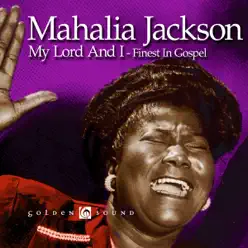 My Lord and I - Mahalia Jackson