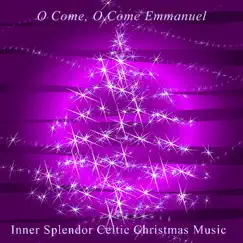 O Come, O Come Emmanuel - EP by Inner Splendor Celtic Christmas Music album reviews, ratings, credits