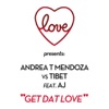 Get Dat Love (Love presents: Andrea T Mendoza vs. Tibet feat. Aj)