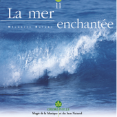 Chlorophylle 11 : La mer enchantée (Mélodies nature) - Relaxing Zen Nature