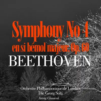 Beethoven: Symphonie No. 4 en si bémol majeur, Op. 60 - EP - London Philharmonic Orchestra
