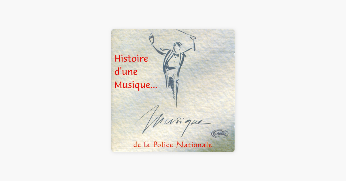 Histoire D Une Musique By Musique De La Police Nationale On Apple Music apple music