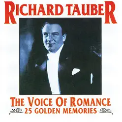 The Voice of Romance - 25 Golden Memories - Richard Tauber The Voice of Romance - 25 Golden Memories - Richard Tauber