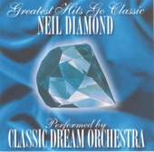 Greatest Hits Go Classic: Neil Diamond - Performed By Classic Dream Orchestra, 2001