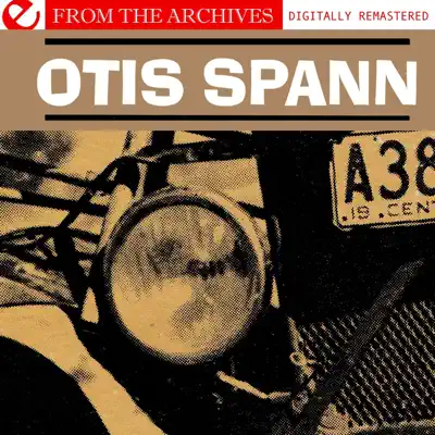 Otis Spann - from the Archives (Remastered) - Otis Spann Otis Spann - from the Archives (Remastered) - Otis Spann