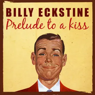 Prelude to a Kiss by Billy Eckstine album reviews, ratings, credits