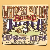 Whiskey Hollow Bound: Bluegrass and Old-time In Vancouver, Canada artwork