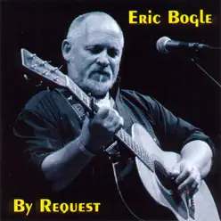 By Request - Eric Bogle