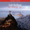 The Music of Brazil / Luiz Barbosa / Recordings 1932-1937, 2009