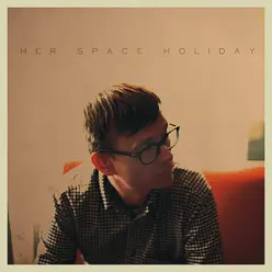Her Space Holiday - Her Space Holiday Her Space Holiday - Her Space Holiday