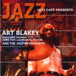 Jazz Café Presents: Art Blakey and the Jazz Messengers (Live) - Art Blakey Jazz Café Presents: Art Blakey and the Jazz Messengers (Live) - Art Blakey