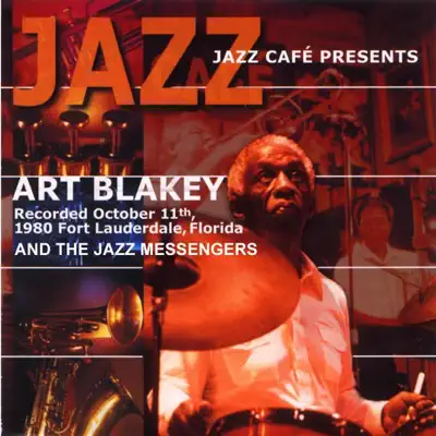 Jazz Café Presents: Art Blakey and the Jazz Messengers (Live) - Art Blakey Jazz Café Presents: Art Blakey and the Jazz Messengers (Live) - Art Blakey
