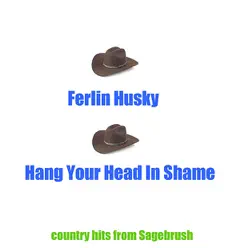 Hang Your Head In Shame - Ferlin Husky