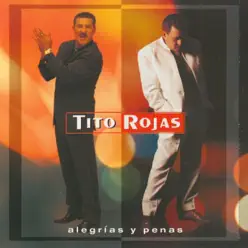 Alegrias y Penas - Tito Rojas Alegrias y Penas - Tito Rojas