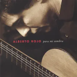 Para Mi Sombra - Alberto Rojo