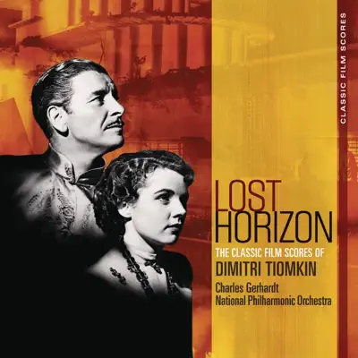 Classic Film Scores: Lost Horizon - The Classical Film Scores of Dimitri Tiomkin - National Philharmonic Orchestra Classic Film Scores: Lost Horizon - The Classical Film Scores of Dimitri Tiomkin - National Philharmonic Orchestra