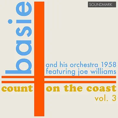 Count Basie and his Orchestra: Count on the Coast vol. 3, in Stereo, 1958 - Joe Williams Count Basie and his Orchestra: Count on the Coast vol. 3, in Stereo, 1958 - Joe Williams