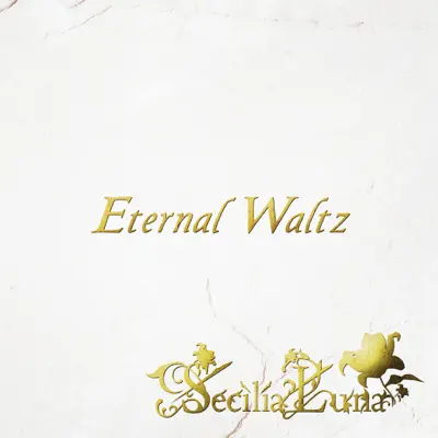 Etenal Waltz - Secilia Luna