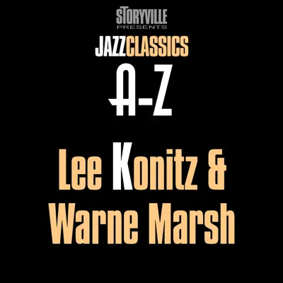 Storyville Presents The A-Z Jazz Encyclopedia-K - Lee Konitz Storyville Presents The A-Z Jazz Encyclopedia-K - Lee Konitz