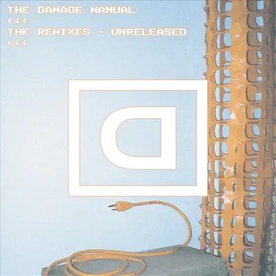 The Remixes - Unreleased - The Damage Manual