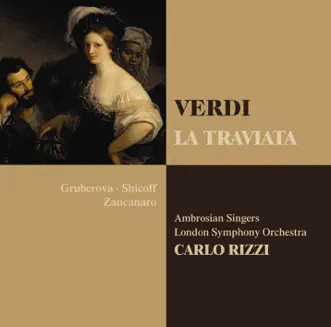 Verdi: La traviata by Alastair Miles, The Ambrosian Singers, Carlo Rizzi, David Barrell, Edita Gruberová, Fabrizio Visentin, Giorgio Zancanaro, Kim Begley, London Symphony Orchestra, Monica Bacelli, Neil Shicoff, Nicholas Folwell, Patricia Spence, Peter Bronder & Peter Sidhom album reviews, ratings, credits