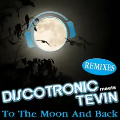 To The Moon And Back (Remixes) by Discotronic & Tevin album reviews, ratings, credits
