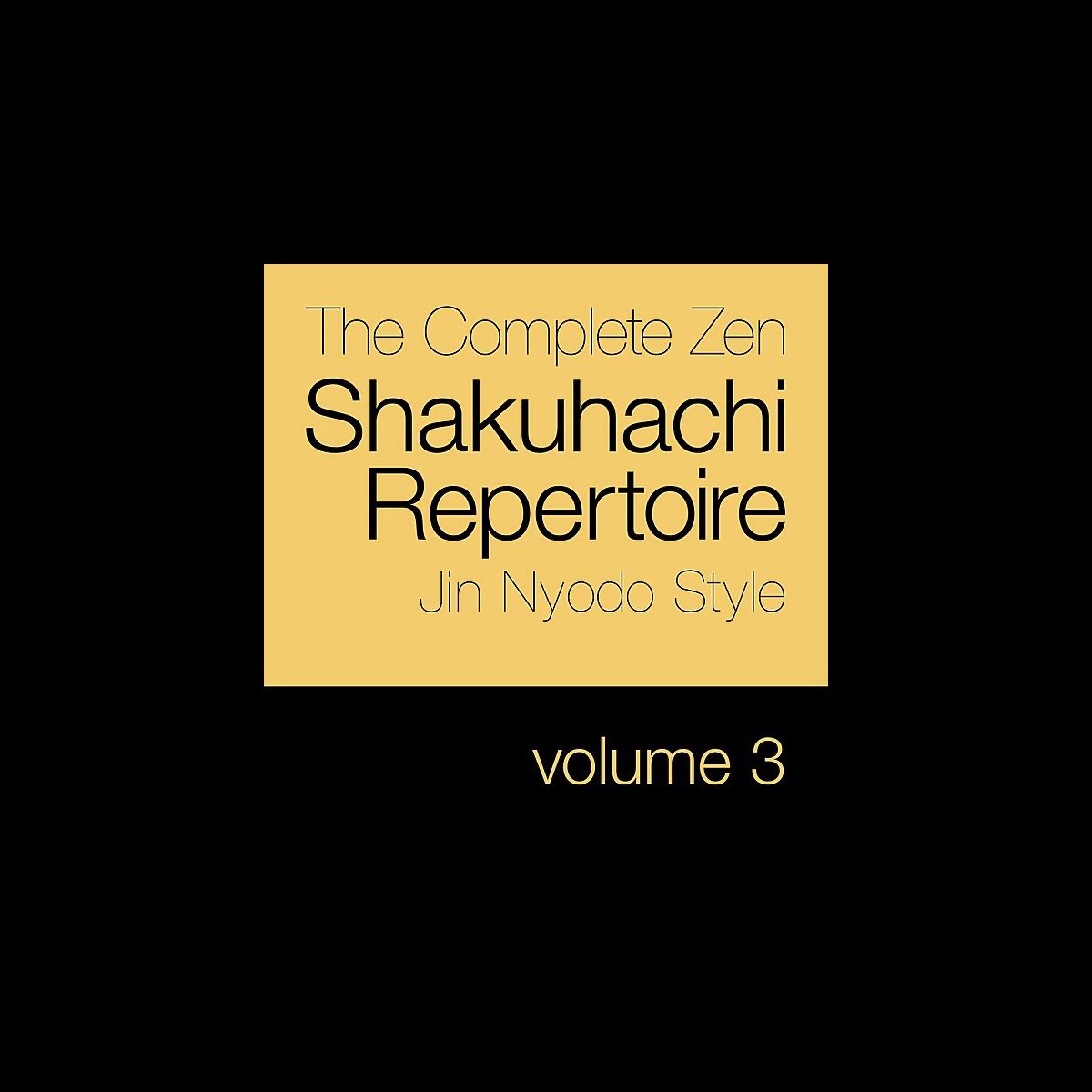 ‎The Complete Zen Shakuhachi Repertoire, Jin Nyodo Style, Vol. 3 by
