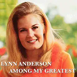 Among My Greatest - Lynn Anderson
