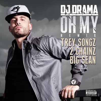 Oh My (Remix) [feat. Trey Songz, 2 Chainz & Big Sean] - Single - Dj Drama