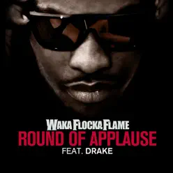 Round of Applause (feat. Drake) - Single - Waka Flocka Flame