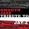 Smooth Jazz Tribute to Jay-Z album lyrics, reviews, download