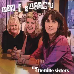 May I Suggest - The Chenille Sisters May I Suggest - The Chenille Sisters