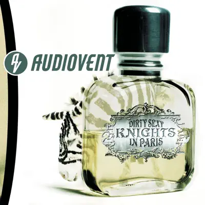Dirty Sexy Knights In Paris - Audiovent Dirty Sexy Knights In Paris - Audiovent