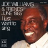 Joe Williams and Friends, June 1985: I Just Want to Sing