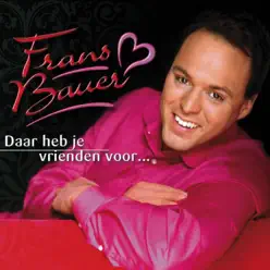 Daar heb je vrienden voor - Frans Bauer Daar heb je vrienden voor - Frans Bauer