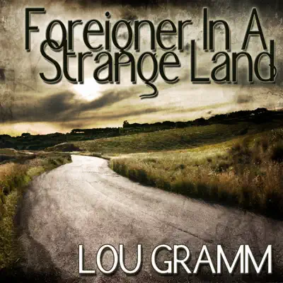 Foreigner In a Strange Land - Lou Gramm