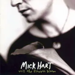 Still the Flowers Bloom - Mick Hart