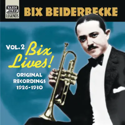 Bix Lives! - 1926-1930 - Bix Beiderbecke
