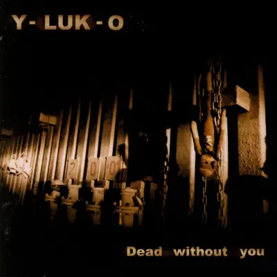 Dead Without You - Y-Luk-O Dead Without You - Y-Luk-O