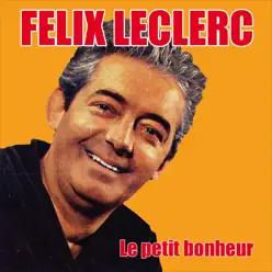 Le petit bonheur - Félix Leclerc